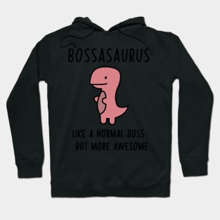 Bossasaurus, Like A Normal Boss Hoodie